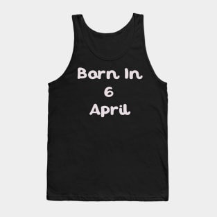 Born In 6 April Tank Top